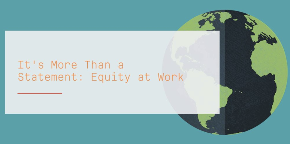 It’s More Than a Statement: Equity at Work