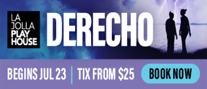 La Jolla Playhouse - Derecho - Get Tickets title=