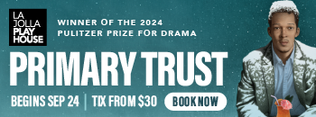 La Jolla Playhouse - Primary Trust - Get Tickets title=