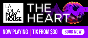 La Jolla Playhouse - The Heart - Get Tickets